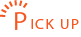 PICK UP
